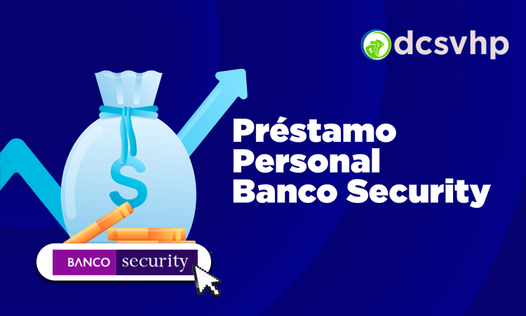 Préstamo Personal Banco Security: Pros, Contras y Lo que Debes Saber