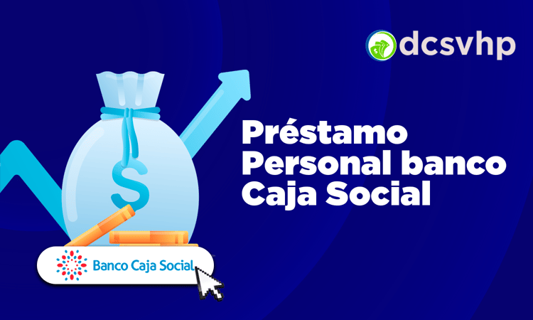 Préstamo Personal Banco Caja Social: Pros, Contras y Lo que Debes Saber